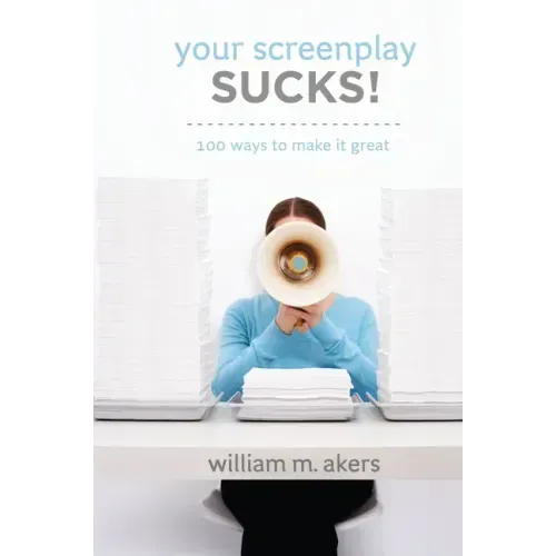 Your Screenplay Sucks!: 100 Ways to Make It Great - Paperback