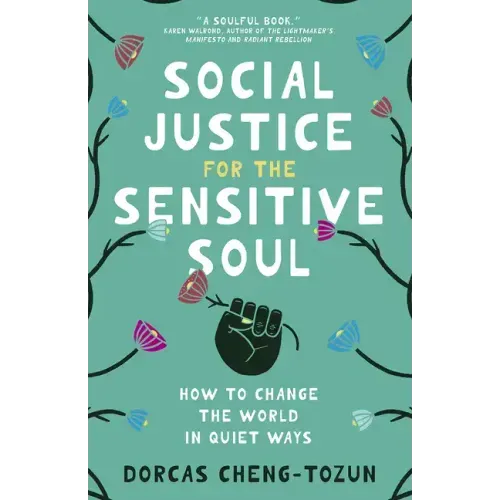 Social Justice for the Sensitive Soul: How to Change the World in Quiet Ways - Hardcover