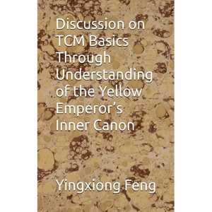 Discussion on TCM Basics Through Understanding of the Yellow Emperor's Inner Canon - Paperback