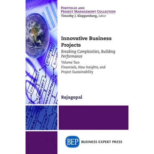 Innovative Business Projects: Breaking Complexities, Building Performance, Volume Two: Financials, New Insights, and Project Sustainability - Paperback