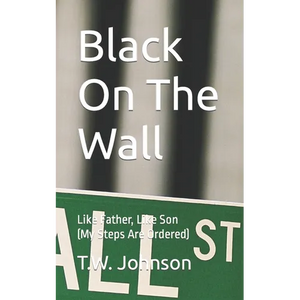 Black On The Wall: Like Father, Like Son (My Steps Are Ordered) - Paperback