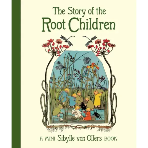 The Story of the Root Children: Mini Edition - Hardcover