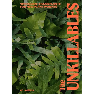 The Unkillables: 40 Resilient House Plants for New Plant Parents - Hardcover