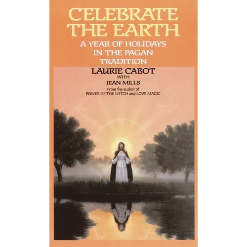 Celebrate the Earth: A Year of Holidays in the Pagan Tradition - Paperback