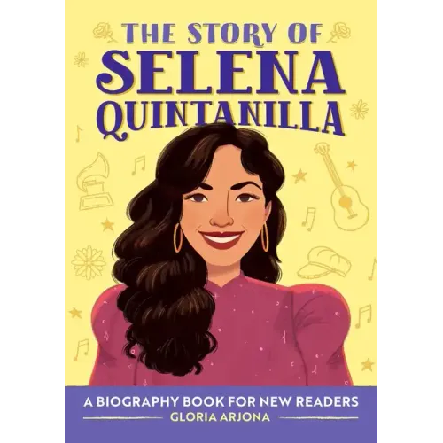 The Story of Selena Quintanilla: A Biography Book for Young Readers - Paperback