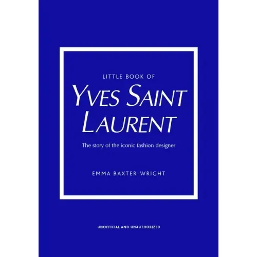 Little Book of Yves Saint Laurent: The Story of the Iconic Fashion House - Hardcover