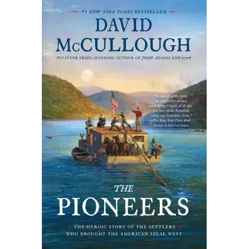 The Pioneers: The Heroic Story of the Settlers Who Brought the American Ideal West - Paperback