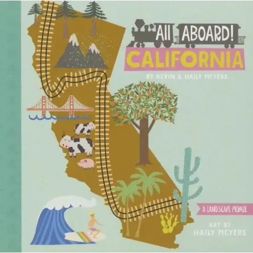 All Aboard! California: A Landscape Primer - Board Book