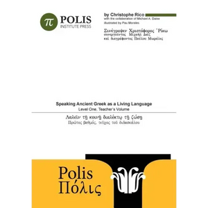 Polis: Speaking Ancient Greek As A Living Language, Level One, Teacher's Volume. - Paperback