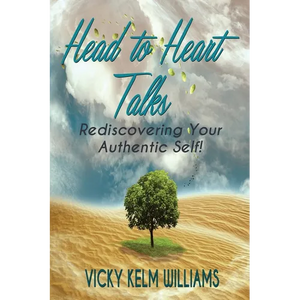 Head to Heart Talks - Rediscovering Your Authentic Self! - Paperback