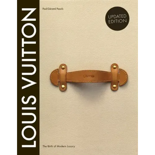 Louis Vuitton: The Birth of Modern Luxury Updated Edition - Hardcover