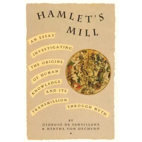 Hamlet's Mill: An Essay Investigating the Origins of Human Knowledge and Its Transmissions Through Myth - Paperback