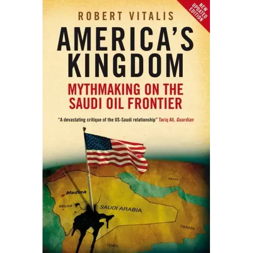 America's Kingdom: Mythmaking on the Saudi Oil Frontier - Paperback