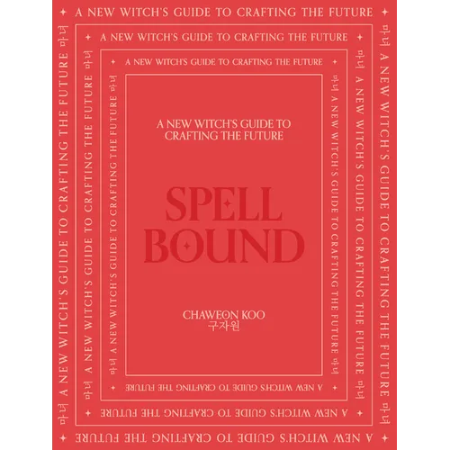 Spell Bound: A New Witch's Guide to Crafting the Future - Hardcover