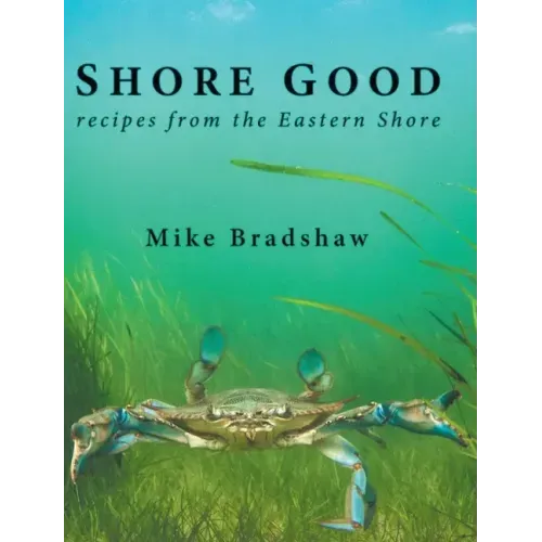 Shore Good: Recipes from the Eastern Shore - Hardcover