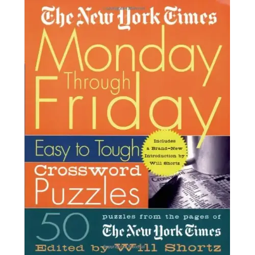 The New York Times Monday Through Friday Easy to Tough Crossword Puzzles: 50 Puzzles from the Pages of the New York Times - Spiral