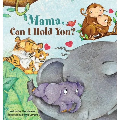 Mama, Can I Hold You? - Hardcover