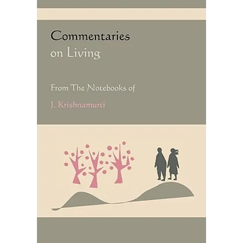 Commentaries on Living from the Notebooks of J. Krishnamurti - Paperback