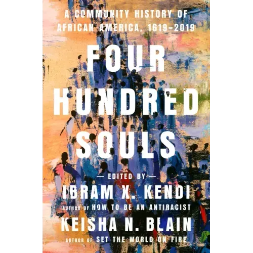 Four Hundred Souls: A Community History of African America, 1619-2019 - Hardcover