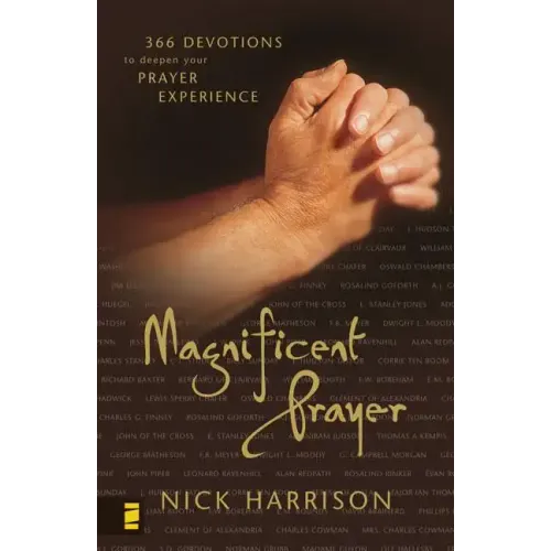 Magnificent Prayer: 366 Devotions to Deepen Your Prayer Experience - Paperback