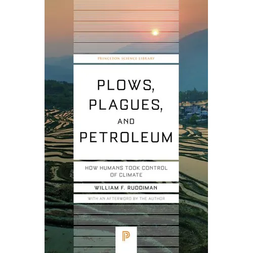 Plows, Plagues, and Petroleum: How Humans Took Control of Climate - Paperback
