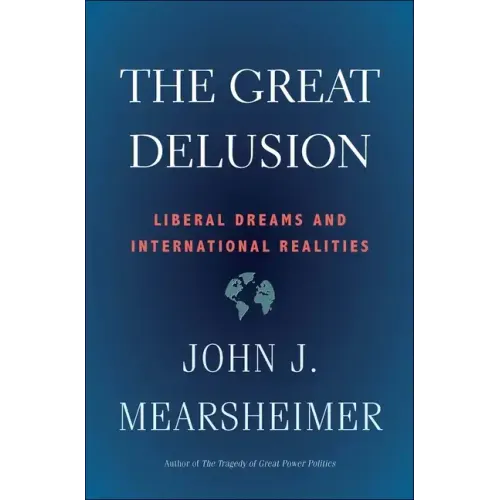 The Great Delusion: Liberal Dreams and International Realities - Paperback