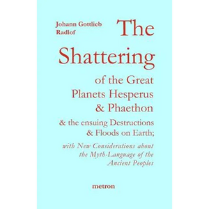 The Shattering of the Great Planets Hesperus and Phaethon: and the Ensuing Destructions and Floods on Earth - Paperback