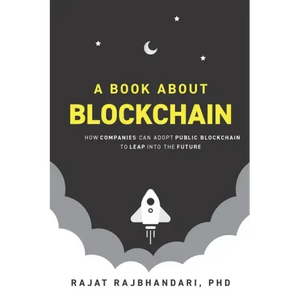 A Book About Blockchain: How Companies Can Adopt Public Blockchain to Leap into the Future - Paperback