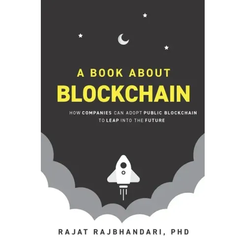 A Book About Blockchain: How Companies Can Adopt Public Blockchain to Leap into the Future - Paperback