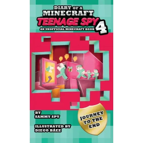 Diary Of A Minecraft Teenage Spy 4: Book 4: 'Journey To The End' - Hardcover