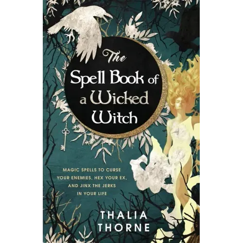 The Spell Book of a Wicked Witch: Magic Spells To Curse Your Enemies, Hex Your Ex, And Jinx The Jerks in Your Life - Paperback