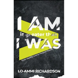 I Am is Greater Than I Was: From Identity Lost to Purpose Found - Paperback