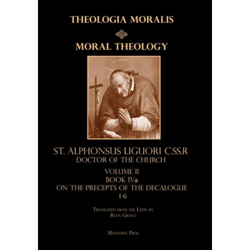 Moral Theology vol. 2a: The 1-6th Commandments - Hardcover
