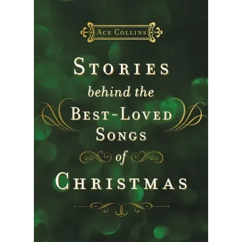 Stories Behind the Best-Loved Songs of Christmas: Heartwarming Stories Behind Popular Carols - Hardcover