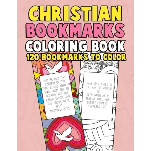 Christian Bookmarks Coloring Book: 120 Bookmarks to Color: Bible Bookmarks to Color for Adults and Kids with Inspirational Bible Verses, Flower Patter - Paperback