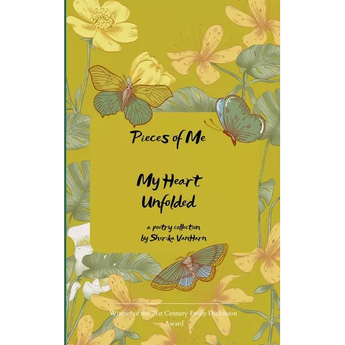 Pieces of Me My Heart Unfolded - Paperback