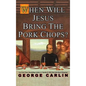 When Will Jesus Bring the Pork Chops? - Hardcover