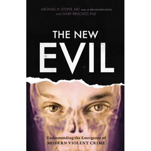 The New Evil: Understanding the Emergence of Modern Violent Crime - Paperback