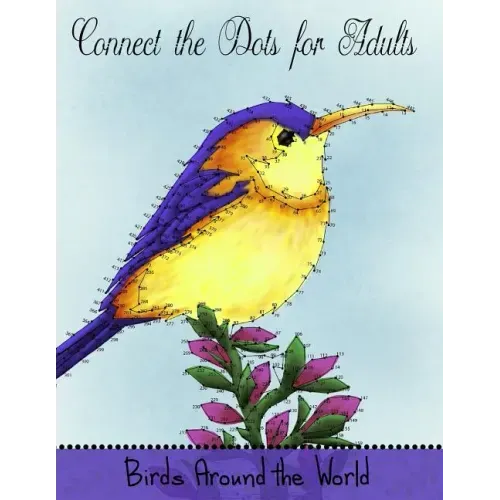 Connect the Dots for Adults: Birds Around the World: Challenging Dot to Dot Book for Adults - Paperback