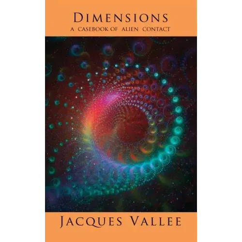 Dimensions: A Casebook of Alien Contact - Hardcover