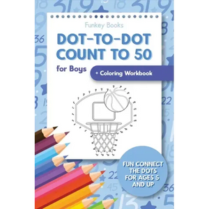 Dot-To-Dot Count to 50 for Boys + Coloring Workbook: Fun Connect the Dots for Ages 5 and Up - Paperback