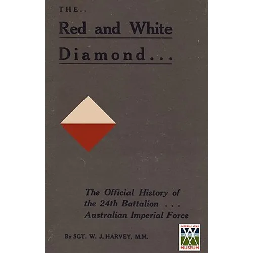 RED AND WHITE DIAMONDAuthorised History of the Twenty-fourth Battalion AIF - Paperback