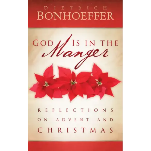 God Is in the Manger: Reflections on Advent and Christmas - Paperback