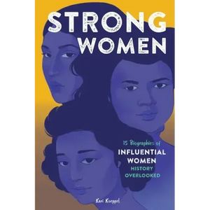 Strong Women: 15 Biographies of Influential Women History Overlooked - Hardcover