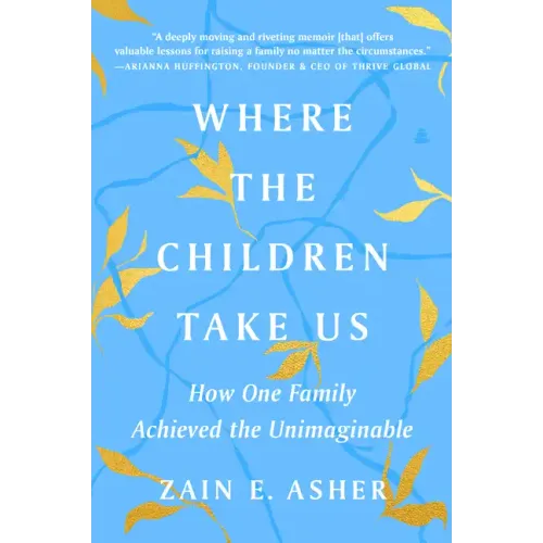 Where the Children Take Us: How One Family Achieved the Unimaginable - Paperback