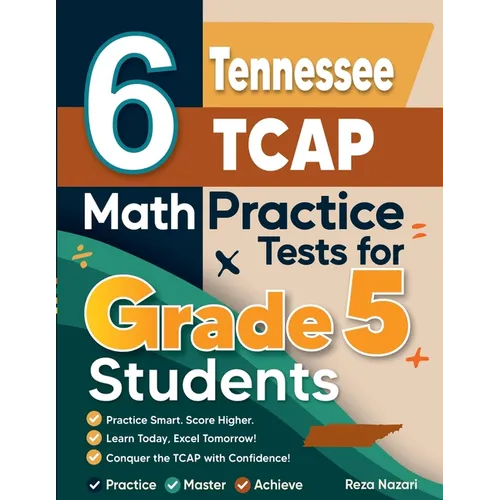 6 Tennessee TCAP Grade 5 Math Practice Tests: A Complete Guide to Building Math Mastery and Excelling on the Tennessee TCAP Test - Paperback