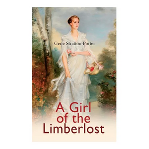 A Girl of the Limberlost: Romance Novel - Paperback