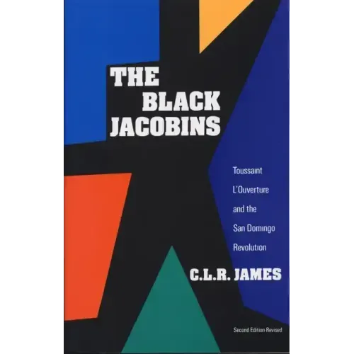 The Black Jacobins: Toussaint l'Ouverture and the San Domingo Revolution - Paperback