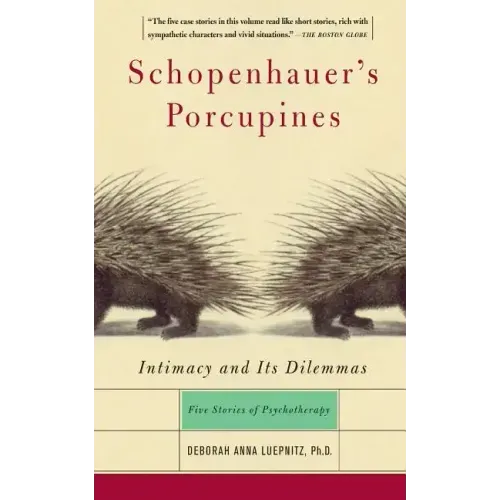 Schopenhauer's Porcupines: Intimacy and Its Dilemmas: Five Stories of Psychotherapy - Paperback