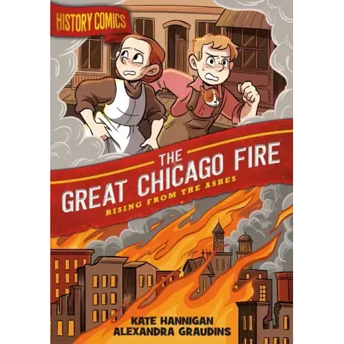 History Comics: The Great Chicago Fire: Rising from the Ashes - Paperback